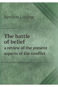 The battle of belief a review of the present aspects of the conflict