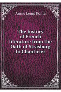 The History of French Literature from the Oath of Strasburg to Chanticler