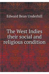 The West Indies Their Social and Religious Condition