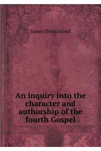 An inquiry into the character and authorship of the fourth Gospel