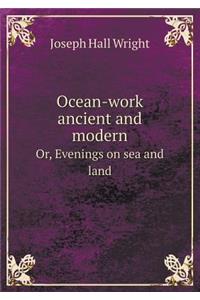 Ocean-work ancient and modern Or, Evenings on sea and land