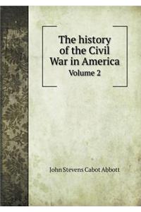 The History of the Civil War in America Volume 2