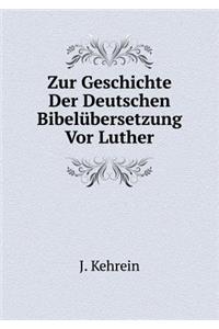 Zur Geschichte Der Deutschen Bibelübersetzung VOR Luther