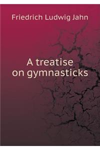 A Treatise on Gymnasticks