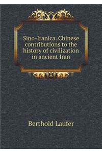 Sino-Iranica. Chinese Contributions to the History of Civilization in Ancient Iran