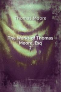 Works of Thomas Moore, Esq.