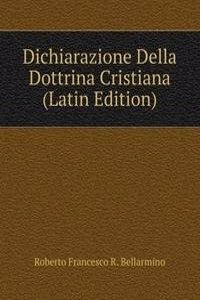 Dichiarazione Della Dottrina Cristiana (Latin Edition)