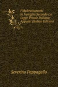 I Maltrattamenti in Famiglia Secondo La Legge Penale Italiana: Appunti (Italian Edition)