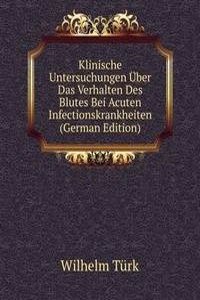 Klinische Untersuchungen Uber Das Verhalten Des Blutes Bei Acuten Infectionskrankheiten (German Edition)