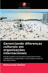 Gerenciando diferenças culturais em organizações internacionais