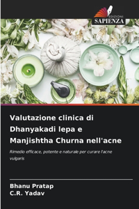 Valutazione clinica di Dhanyakadi lepa e Manjishtha Churna nell'acne