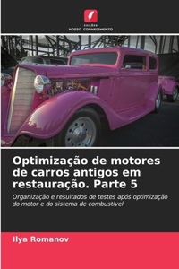 Optimização de motores de carros antigos em restauração. Parte 5