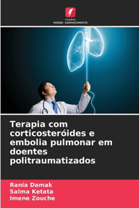 Terapia com corticosteróides e embolia pulmonar em doentes politraumatizados