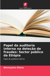 Papel da auditoria interna na deteção de fraudes