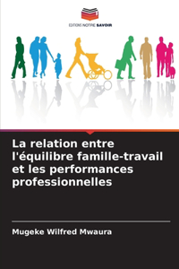 relation entre l'équilibre famille-travail et les performances professionnelles