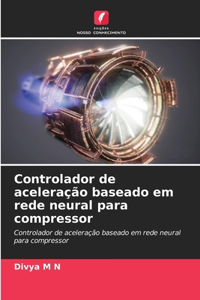 Controlador de aceleração baseado em rede neural para compressor