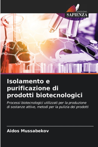 Isolamento e purificazione di prodotti biotecnologici