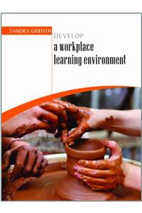 Develop a Workplace Learning Environment