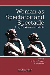 Woman as Spectator and Spectacle: Essays on Women and Media