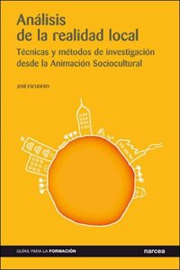 Analisis de la realidad local : tecnicas y metodos de investigacion desde la animacion sociocultural