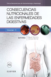 Consecuencias nutricionales de las enfermedades digestivas: Clinicas Iberoamericanas de Gastroenterologia y Hepatologia vol.11