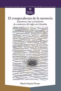 El rompecabezas de la memoria: literatura, cine y testimonio de comienzos de siglo en Colombia (Nexos y Diferencias. Estudios de la Cultura de America Latina) (Spanish Edition)