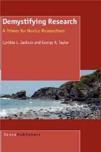 Demystifying Research: A Primer for Novice Researchers