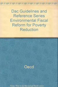 Dac Guidelines and Reference Series Environmental Fiscal Reform for Poverty Reduction