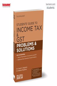 Taxmann's Students' Guide to Income Tax & GST | Problems & Solutions | AY 2025-26 â€“ Delivering a Three-tiered Frameworkâ€”Concise Provisions | Solved Problems | Model Exercises