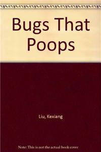 Bugs That Poops