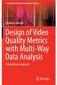 Design of Video Quality Metrics with Multi-Way Data Analysis