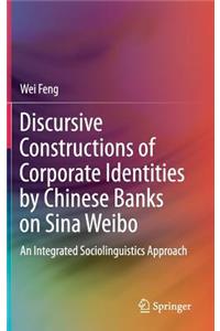 Discursive Constructions of Corporate Identities by Chinese Banks on Sina Weibo