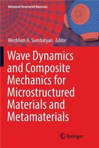 Wave Dynamics and Composite Mechanics for Microstructured Materials and Metamaterials