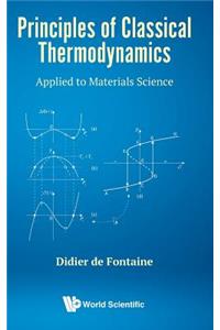Principles of Classical Thermodynamics: Applied to Materials Science
