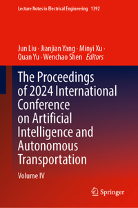 The Proceedings of 2024 International Conference on Artificial Intelligence and Autonomous Transportation