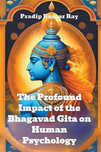 Profound Impact of the Bhagavad Gita on Human Psychology