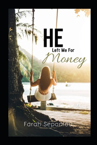 He Left Me For Money