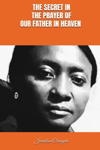 The Secret in the Prayer of Our Father in Heaven