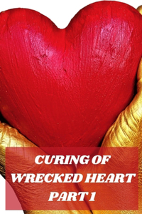 Curing of Wrecked Heart Part 1