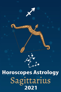 Sagittarius Horoscope & Astrology 2021