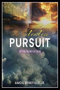 Relentless Pursuit of the Glory of God