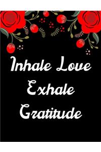 Inhale Love Exhale Gratitude