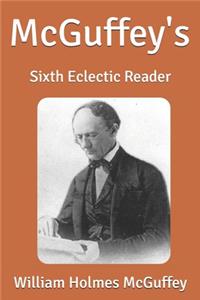 McGuffey's: Sixth Eclectic Reader