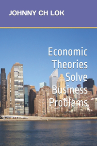 Economic Theories Solve Business Problems