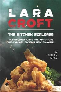 Lara Croft the Kitchen Explorer