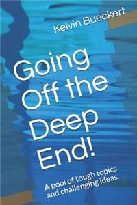Going Off the Deep End!