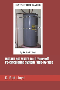 INSTANT HOT WATER Do-It-Yourself re-circulating system Step-By-Step