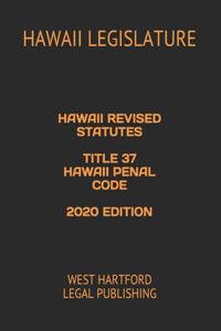 Hawaii Revised Statutes Title 37 Hawaii Penal Code 2020 Edition