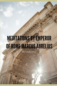 Meditations by Emperor of Rome Marcus Aurelius