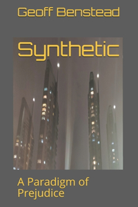 Synthetic: A Paradigm of Prejudice